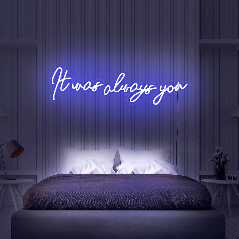 It was always you neon sign