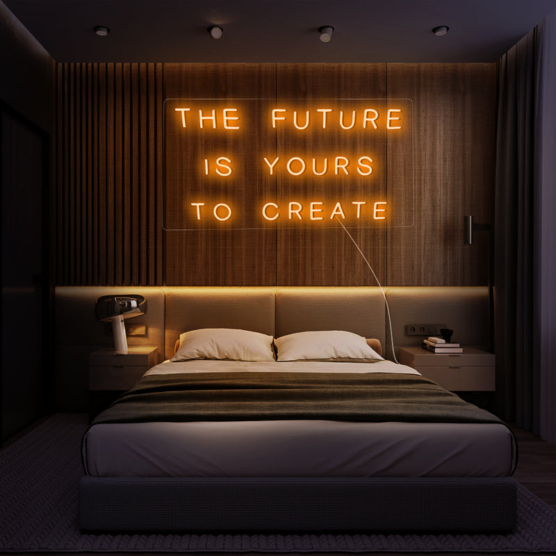 THE FUTURE IS YOURS TO CREATE neon sign