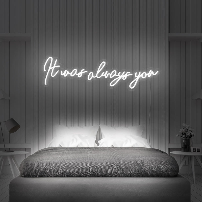 It was always you neon sign